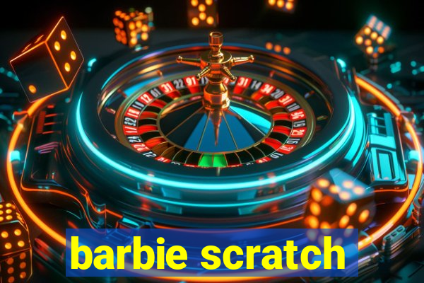 barbie scratch